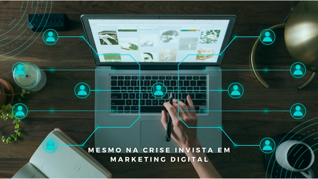 Estratégia de negócio: com ou sem crise invista em marketing digital